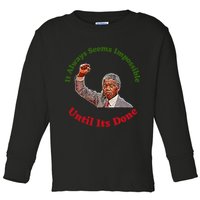 It Always Seems Impossible Until Its Done Nelson Mandela Day Toddler Long Sleeve Shirt
