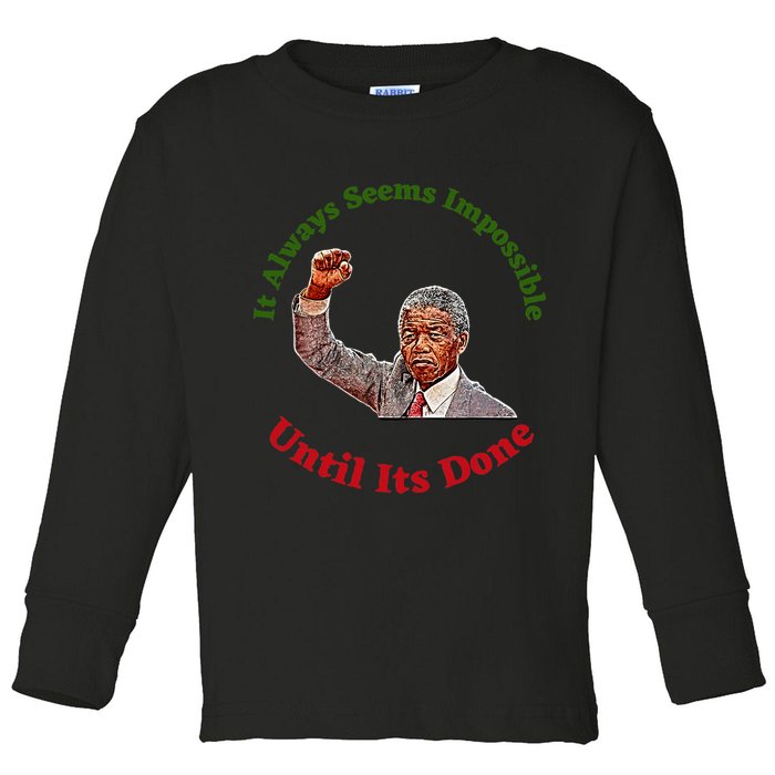 It Always Seems Impossible Until Its Done Nelson Mandela Day Toddler Long Sleeve Shirt