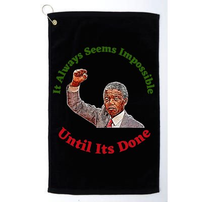 It Always Seems Impossible Until Its Done Nelson Mandela Day Golf Towel