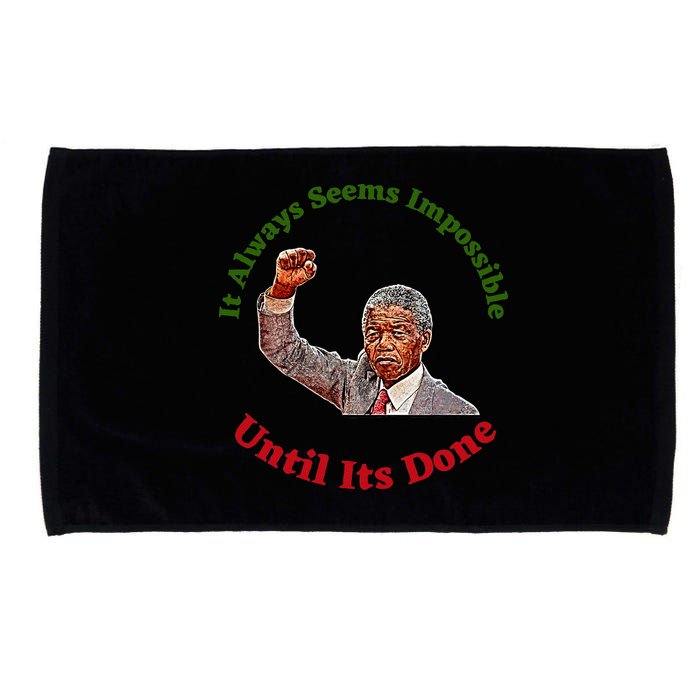 It Always Seems Impossible Until Its Done Nelson Mandela Day Microfiber Hand Towel