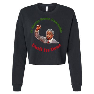 It Always Seems Impossible Until Its Done Nelson Mandela Day Cropped Pullover Crew