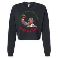 It Always Seems Impossible Until Its Done Nelson Mandela Day Cropped Pullover Crew