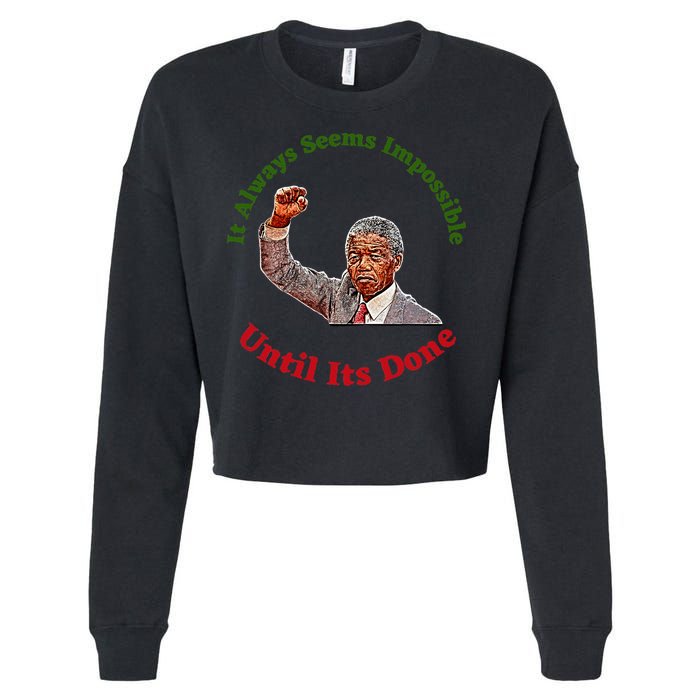 It Always Seems Impossible Until Its Done Nelson Mandela Day Cropped Pullover Crew