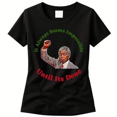 It Always Seems Impossible Until Its Done Nelson Mandela Day Womens T-Shirt