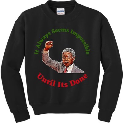 It Always Seems Impossible Until Its Done Nelson Mandela Day Kids Sweatshirt