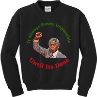 It Always Seems Impossible Until Its Done Nelson Mandela Day Kids Sweatshirt
