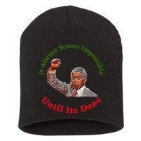 It Always Seems Impossible Until Its Done Nelson Mandela Day Short Acrylic Beanie