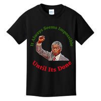 It Always Seems Impossible Until Its Done Nelson Mandela Day Kids T-Shirt
