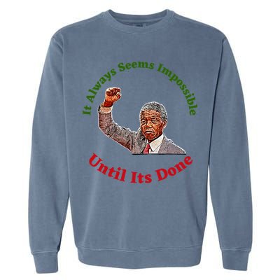 It Always Seems Impossible Until Its Done Nelson Mandela Day Garment-Dyed Sweatshirt