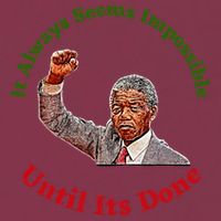 It Always Seems Impossible Until Its Done Nelson Mandela Day 16oz Travel Tumbler