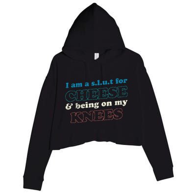 IM A S.L.U.T For Cheese & Being On My Knees Cheese Lover Crop Fleece Hoodie