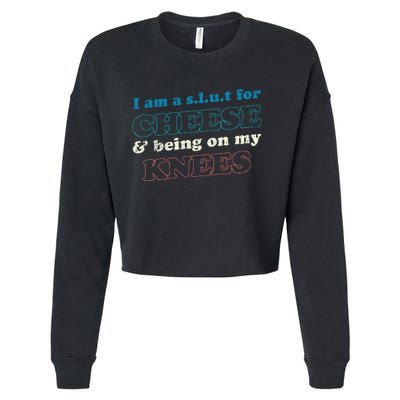 IM A S.L.U.T For Cheese & Being On My Knees Cheese Lover Cropped Pullover Crew