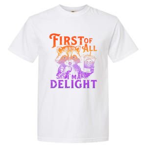 I Am So Feral First Of All I Am A Delight Halloween Racoon Garment-Dyed Heavyweight T-Shirt