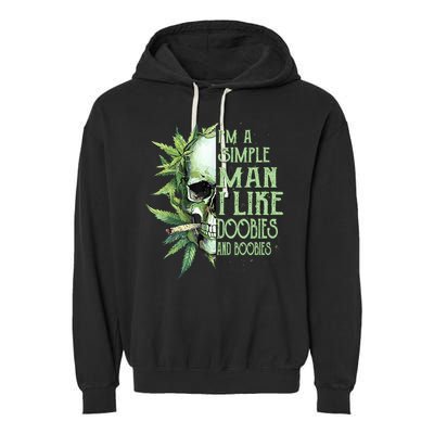 IM A Simple Man I Like Doobies And Boobies Skull Weed Garment-Dyed Fleece Hoodie