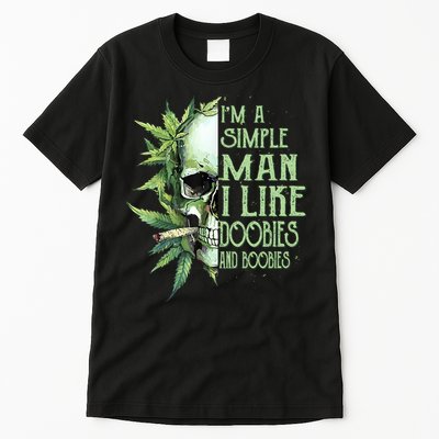 IM A Simple Man I Like Doobies And Boobies Skull Weed Tall T-Shirt