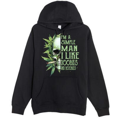 IM A Simple Man I Like Doobies And Boobies Skull Weed Premium Pullover Hoodie