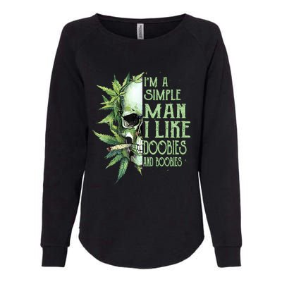 IM A Simple Man I Like Doobies And Boobies Skull Weed Womens California Wash Sweatshirt