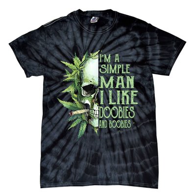 IM A Simple Man I Like Doobies And Boobies Skull Weed Tie-Dye T-Shirt