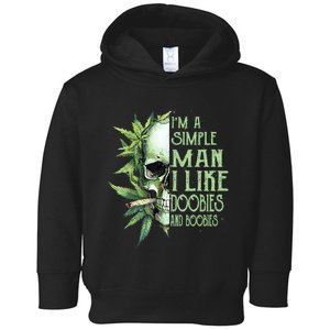 IM A Simple Man I Like Doobies And Boobies Skull Weed Toddler Hoodie