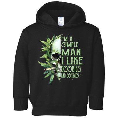 IM A Simple Man I Like Doobies And Boobies Skull Weed Toddler Hoodie
