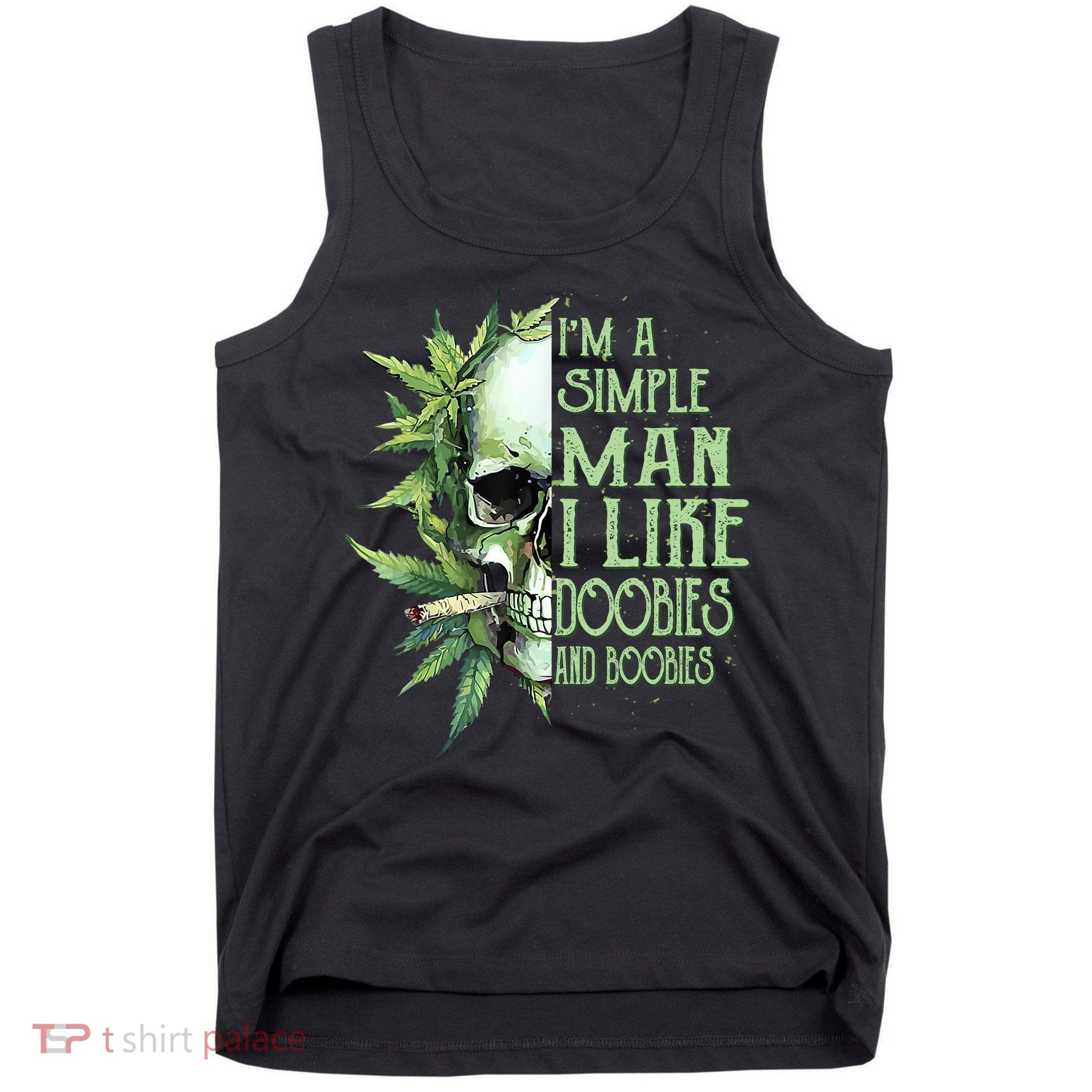 IM A Simple Man I Like Doobies And Boobies Skull Weed Tank Top