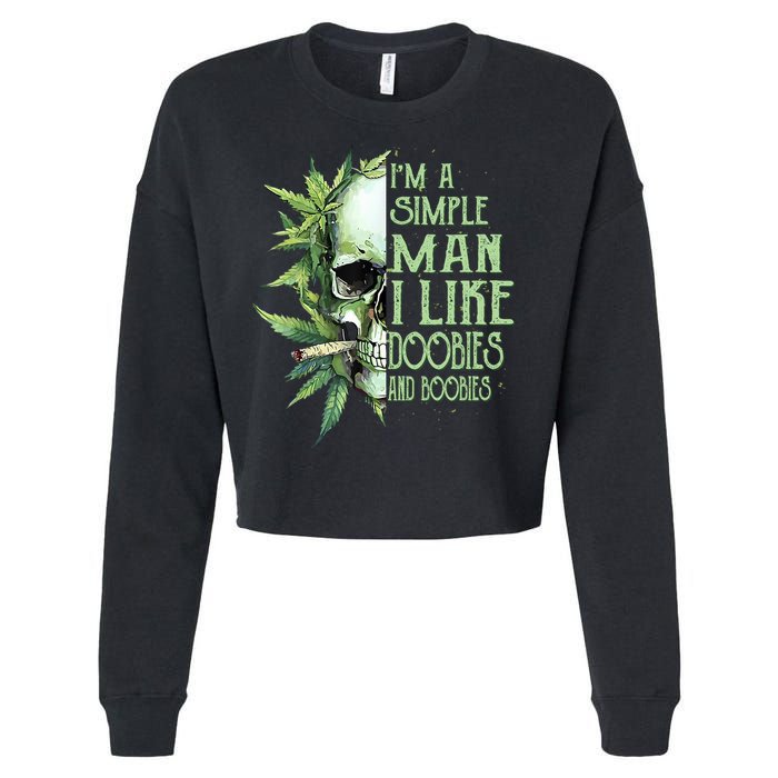 IM A Simple Man I Like Doobies And Boobies Skull Weed Cropped Pullover Crew