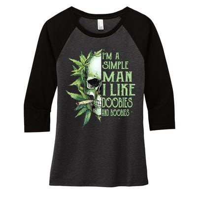 IM A Simple Man I Like Doobies And Boobies Skull Weed Women's Tri-Blend 3/4-Sleeve Raglan Shirt