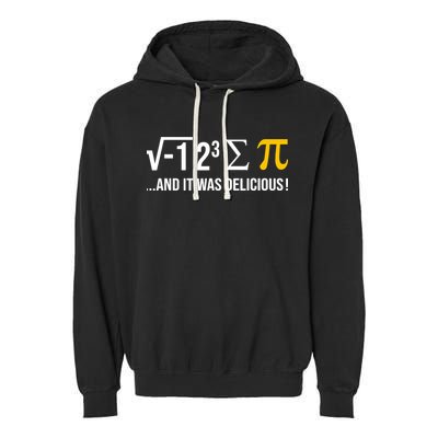 I Ate Some Pie And It Was Delicious Funny Pi Day Math Pun Garment-Dyed Fleece Hoodie