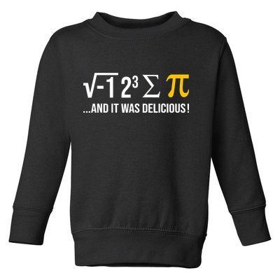 I Ate Some Pie And It Was Delicious Funny Pi Day Math Pun Toddler Sweatshirt
