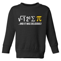 I Ate Some Pie And It Was Delicious Funny Pi Day Math Pun Toddler Sweatshirt