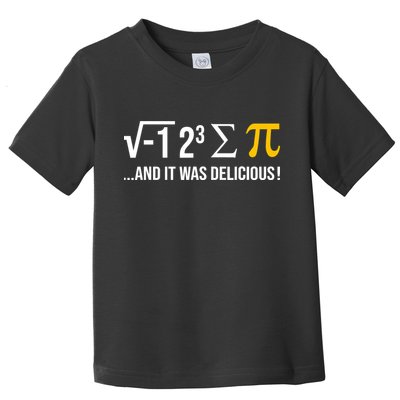 I Ate Some Pie And It Was Delicious Funny Pi Day Math Pun Toddler T-Shirt
