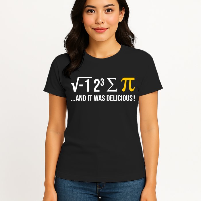 I Ate Some Pie And It Was Delicious Funny Pi Day Math Pun Womens T-Shirt