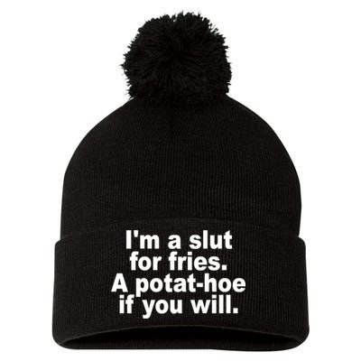 Im A Slut For Fries A Potathoe If You Will Quote Pom Pom 12in Knit Beanie
