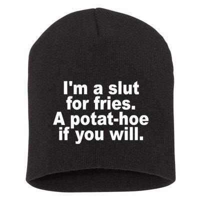 Im A Slut For Fries A Potathoe If You Will Quote Short Acrylic Beanie