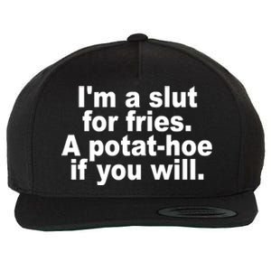 Im A Slut For Fries A Potathoe If You Will Quote Wool Snapback Cap