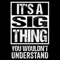 ItS A Sig Thing You WouldnT Understand First Name Flat Bill Trucker Hat