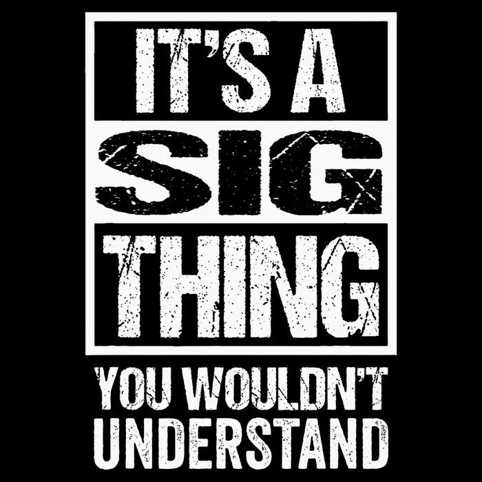 ItS A Sig Thing You WouldnT Understand First Name Flat Bill Trucker Hat