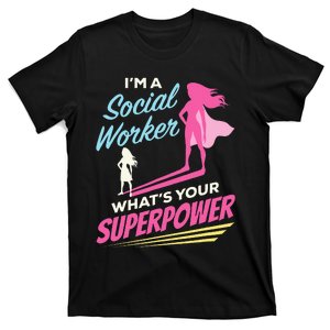 Im A Social Worker Whats Your Superpower Funny LCSW MSC T-Shirt