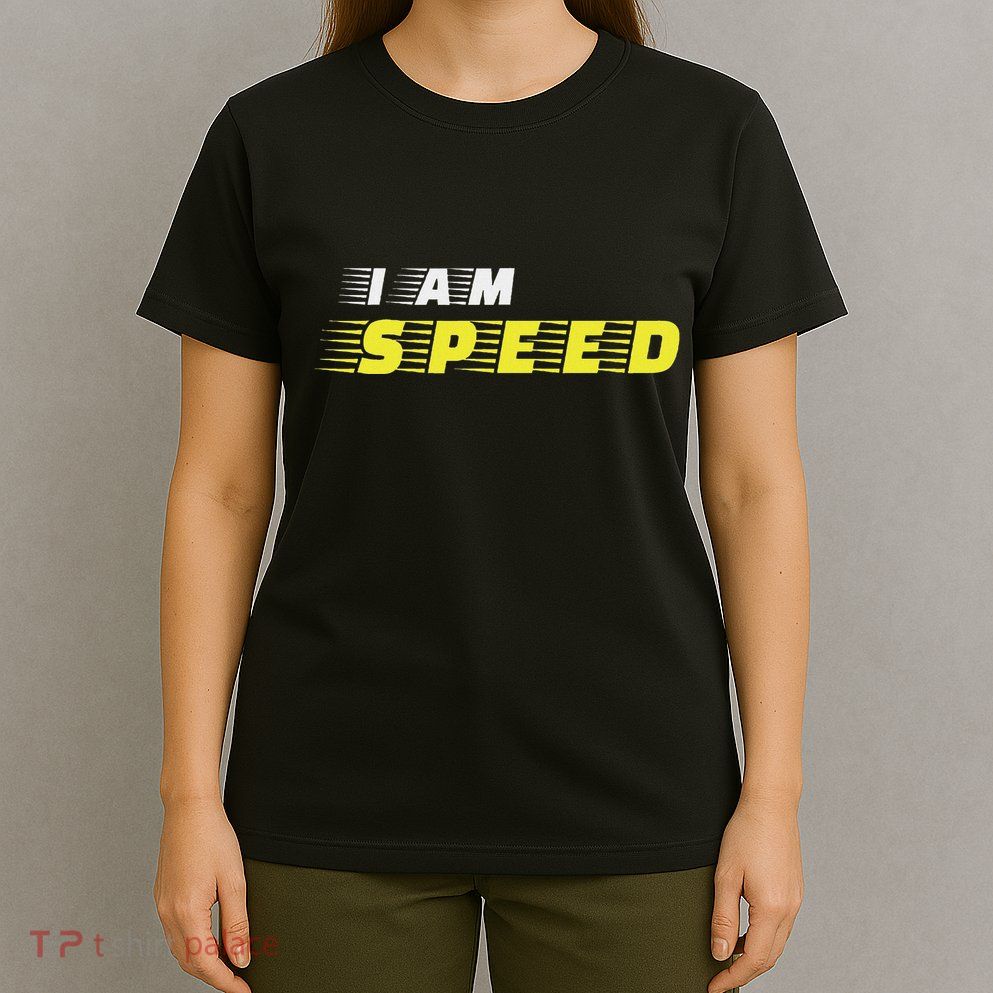 I Am Speed Car Racing Fast Person Movie Quote Race T-Shirt