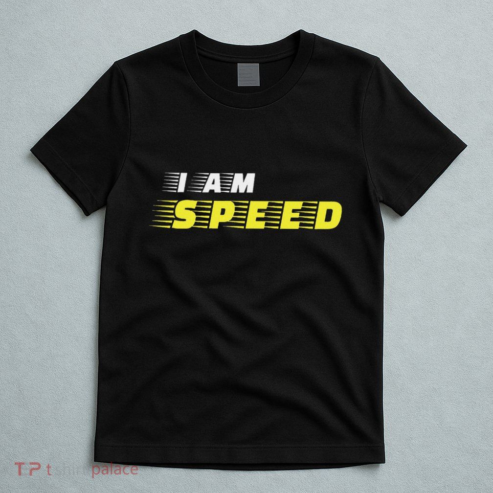 I Am Speed Car Racing Fast Person Movie Quote Race T-Shirt