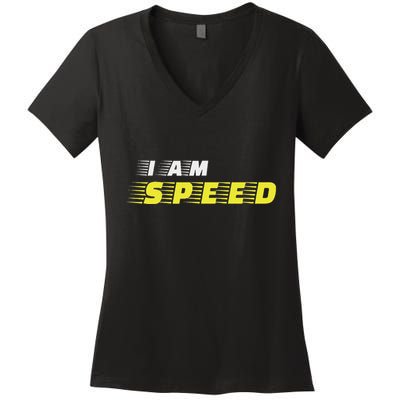 I Am Speed Car Racing Fast Person Movie Quote Race Women's V-Neck T-Shirt