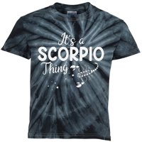 It's a Scorpio Thing Scorpio Zodiac Sign Kids Tie-Dye T-Shirt