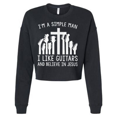 Im A Simple Man I Like Guitars And Believe In Jesus Cropped Pullover Crew