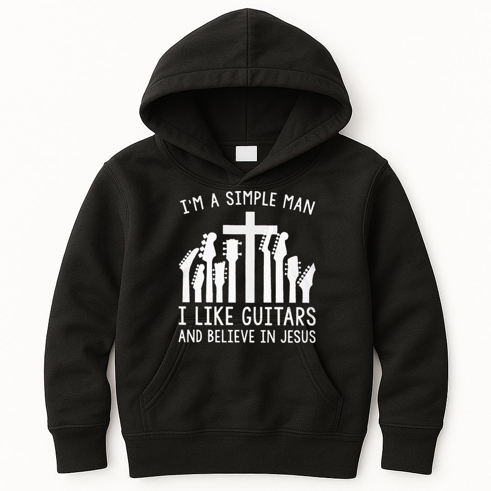 Im A Simple Man I Like Guitars And Believe In Jesus Kids Hoodie
