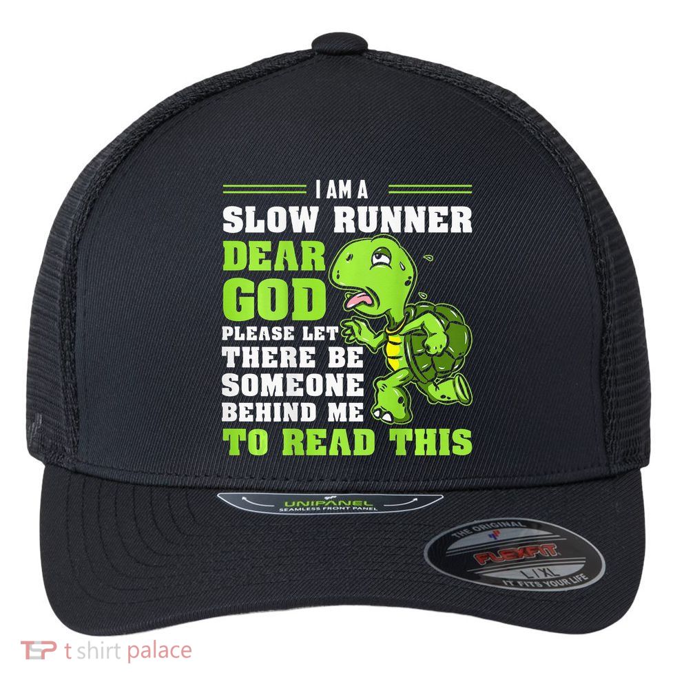 I'm A Slow Runner Turtle Funny Marathon Running Run Gift Flexfit Unipanel Trucker Cap