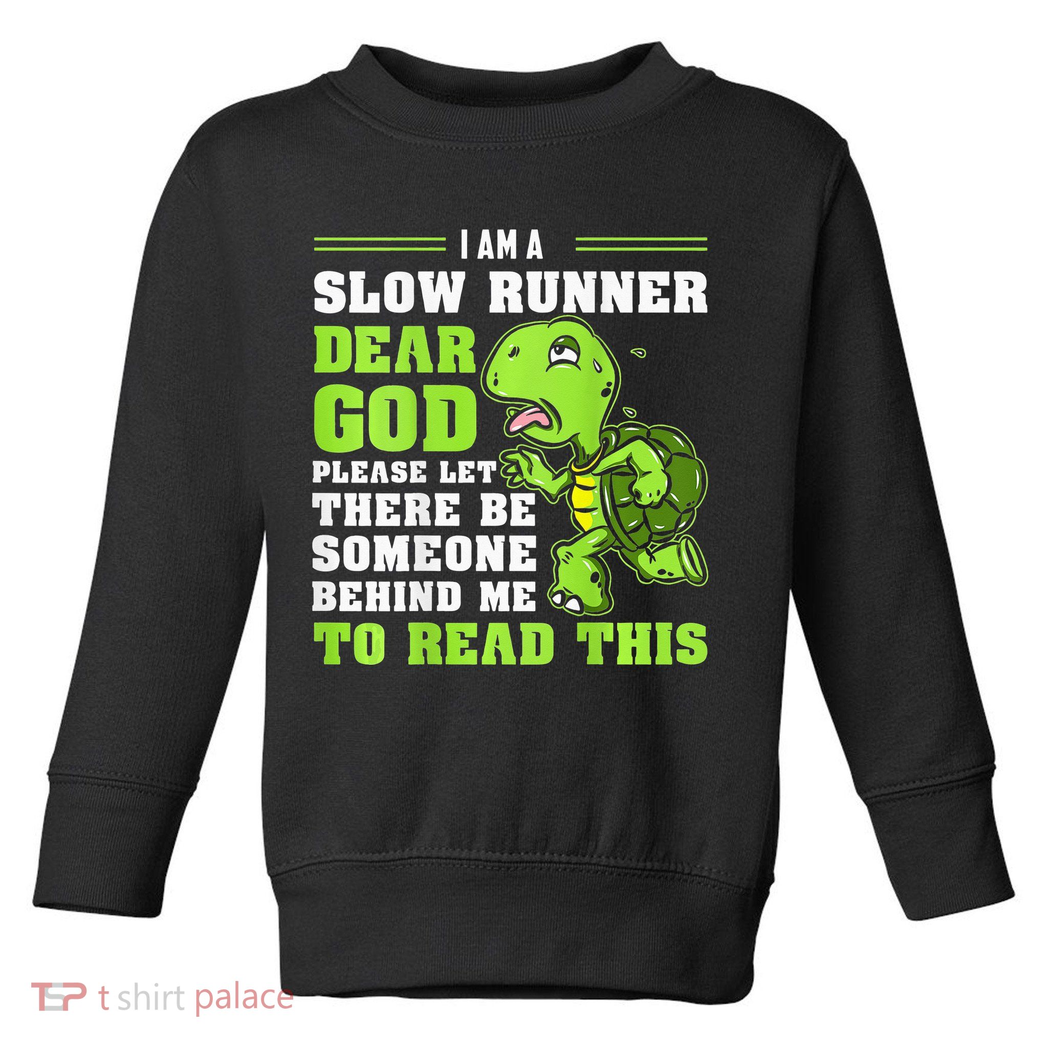 I'm A Slow Runner Turtle Funny Marathon Running Run Gift Toddler Sweatshirt