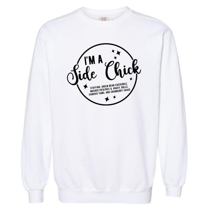 IM A Side Chick Funny Thanksgiving Food Garment-Dyed Sweatshirt