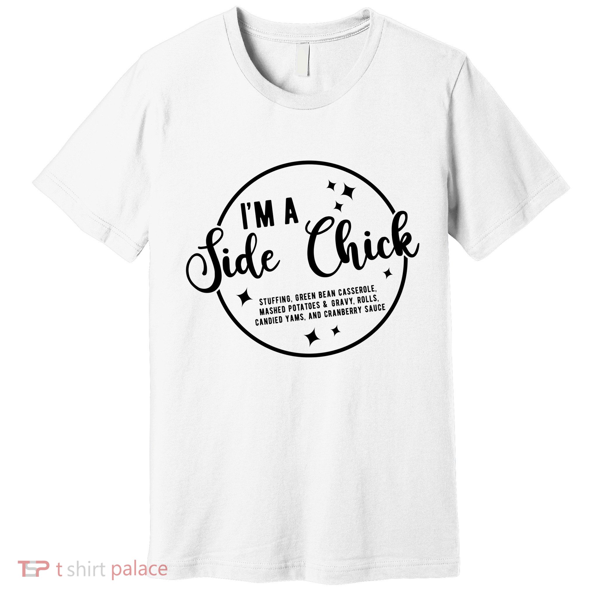 IM A Side Chick Funny Thanksgiving Food Premium T-Shirt
