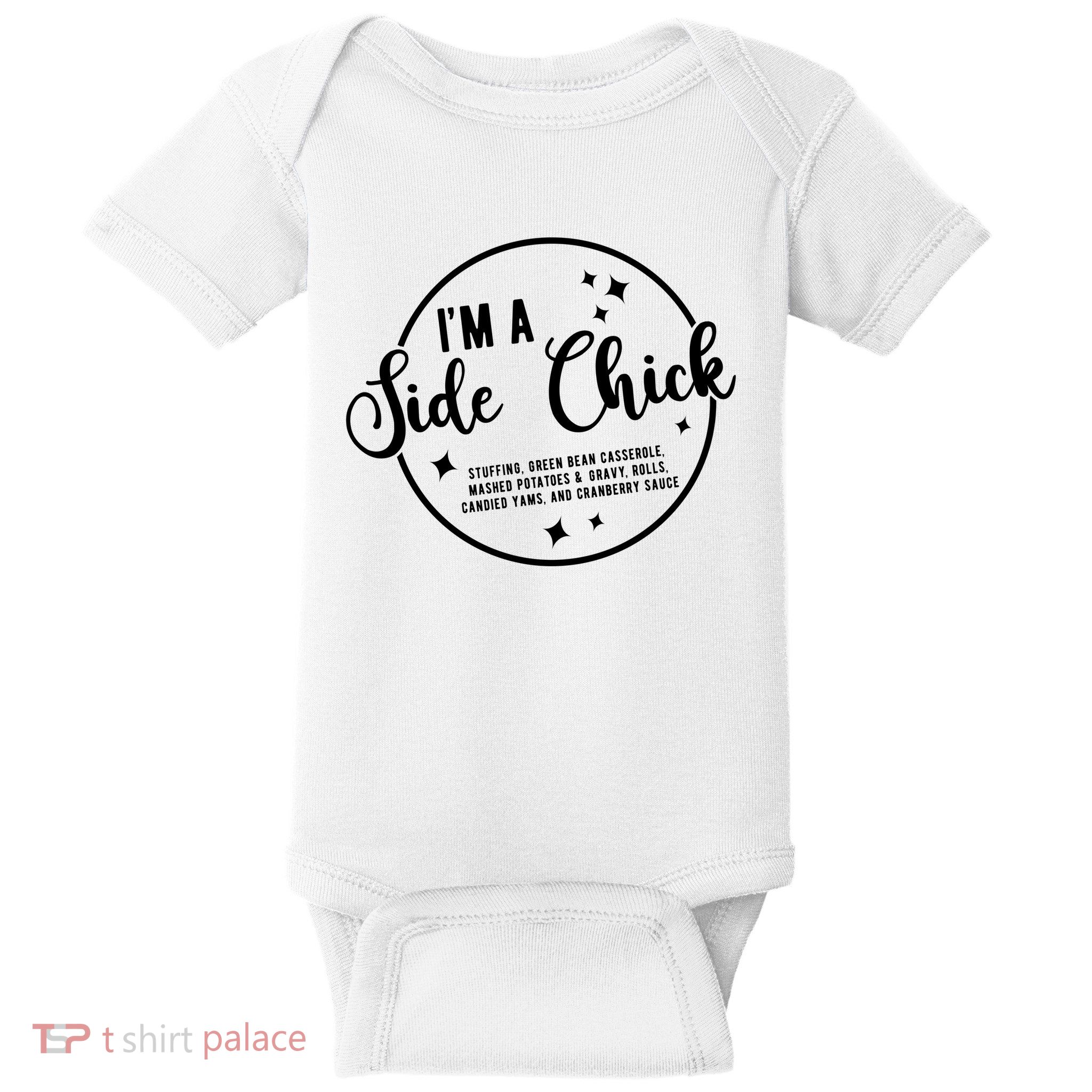 IM A Side Chick Funny Thanksgiving Food Baby Bodysuit