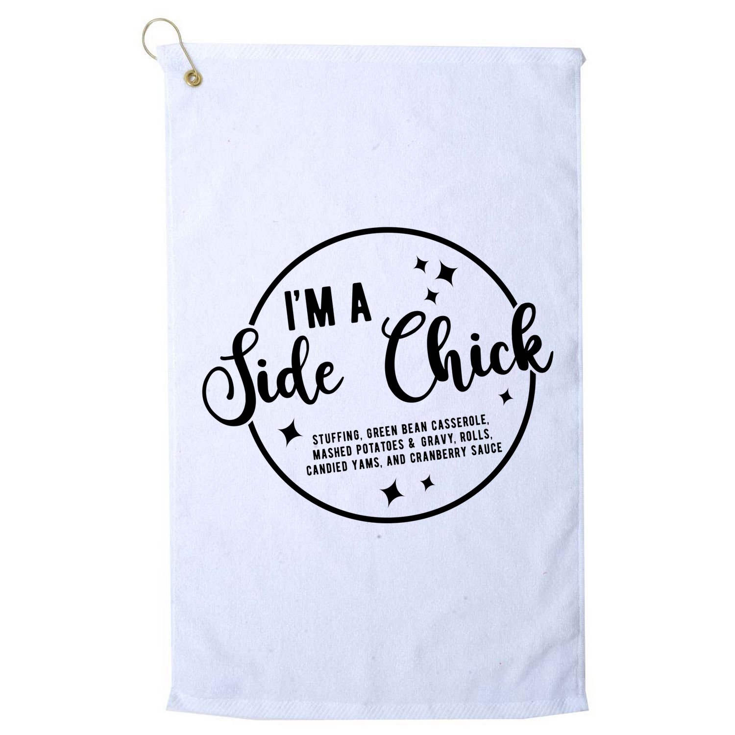 IM A Side Chick Funny Thanksgiving Food Golf Towel